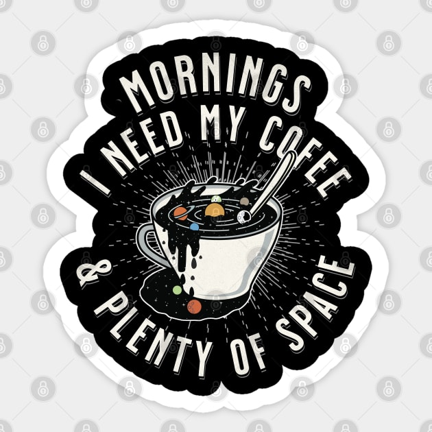 Mornings, I Need My Coffee & Plenty of Space! Sticker by RuftupDesigns